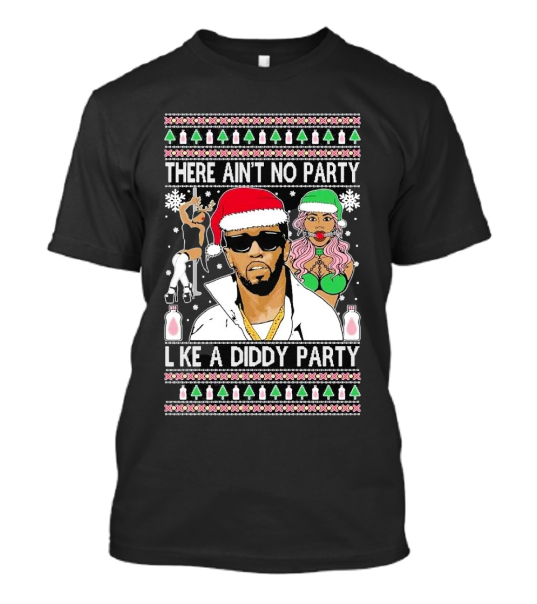 There Ain’t No Party Like A Diddy Party Ugly Christmas Sweater Featuring Holiday Icons T-Shirt