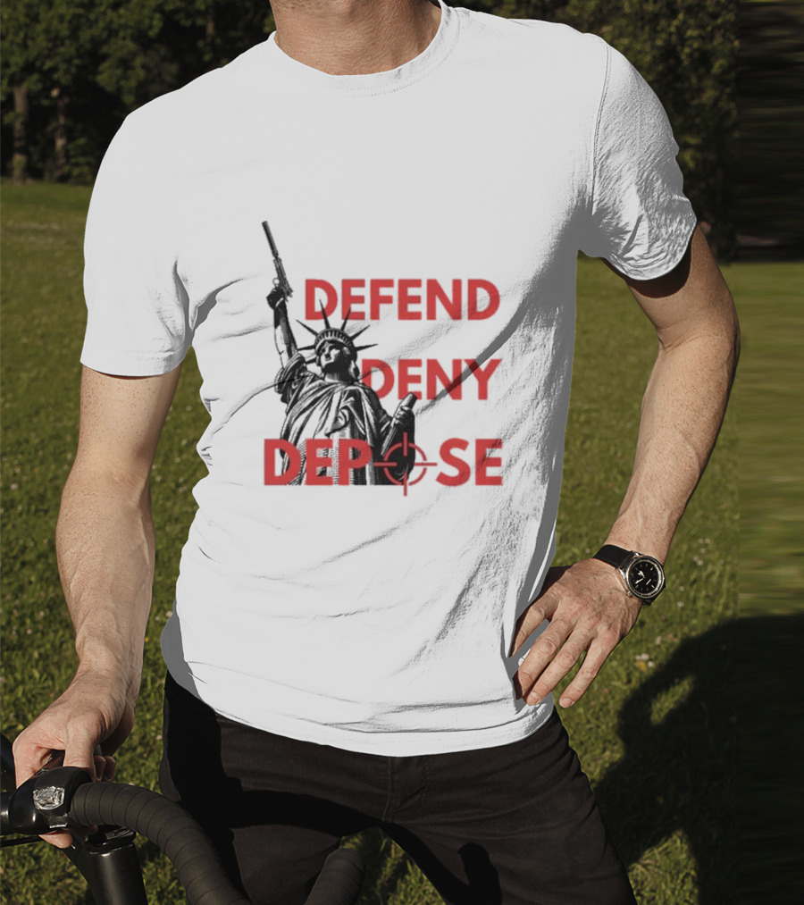 Defend Deny Depose Statue Of Liberty Gun Image T-Shirt