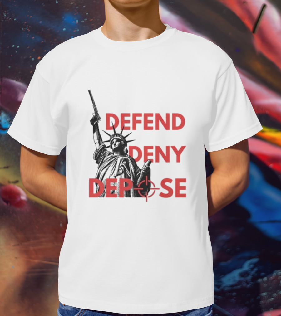 Defend Deny Depose Statue Of Liberty Gun Image T-Shirt