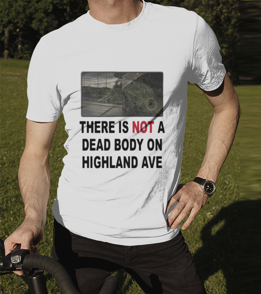 THERE IS NOT A DEAD BODY ON HIGHLAND AVE Image Of Marked Road And Grass With Circle T-Shirt