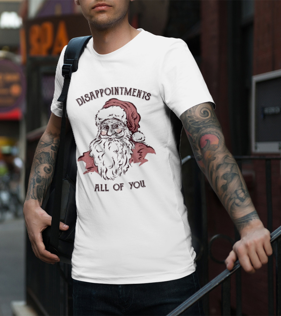 Disappointments All Of You Santa Claus T-Shirt