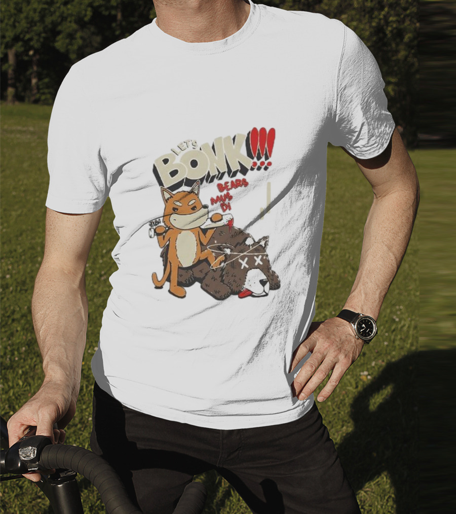 LET’S BONK ALL BEARS MUST DIE T-Shirt
