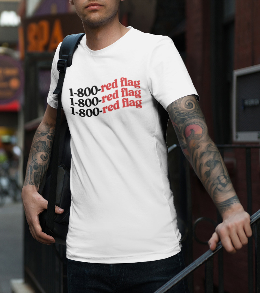 1-800-Red Flag Red Flag 1-800-Red Flag Red Flag 1-800-Red Flag Red Flag T-Shirt