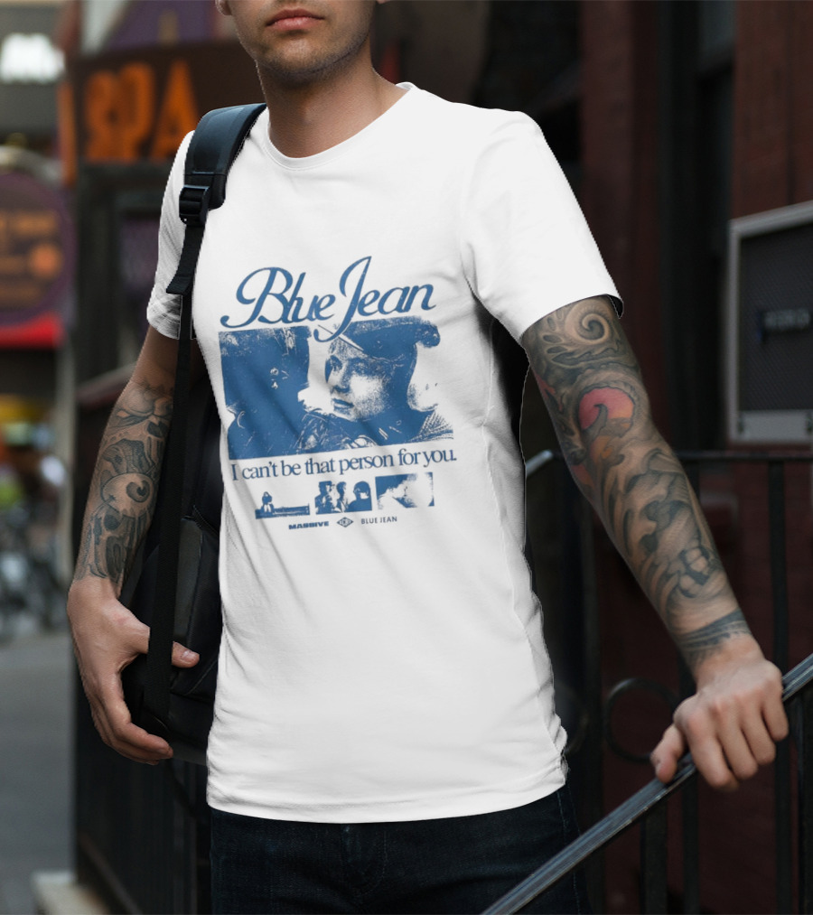 Blue Jean I Can’t Be That Person For You Massive Blue Jean T-Shirt