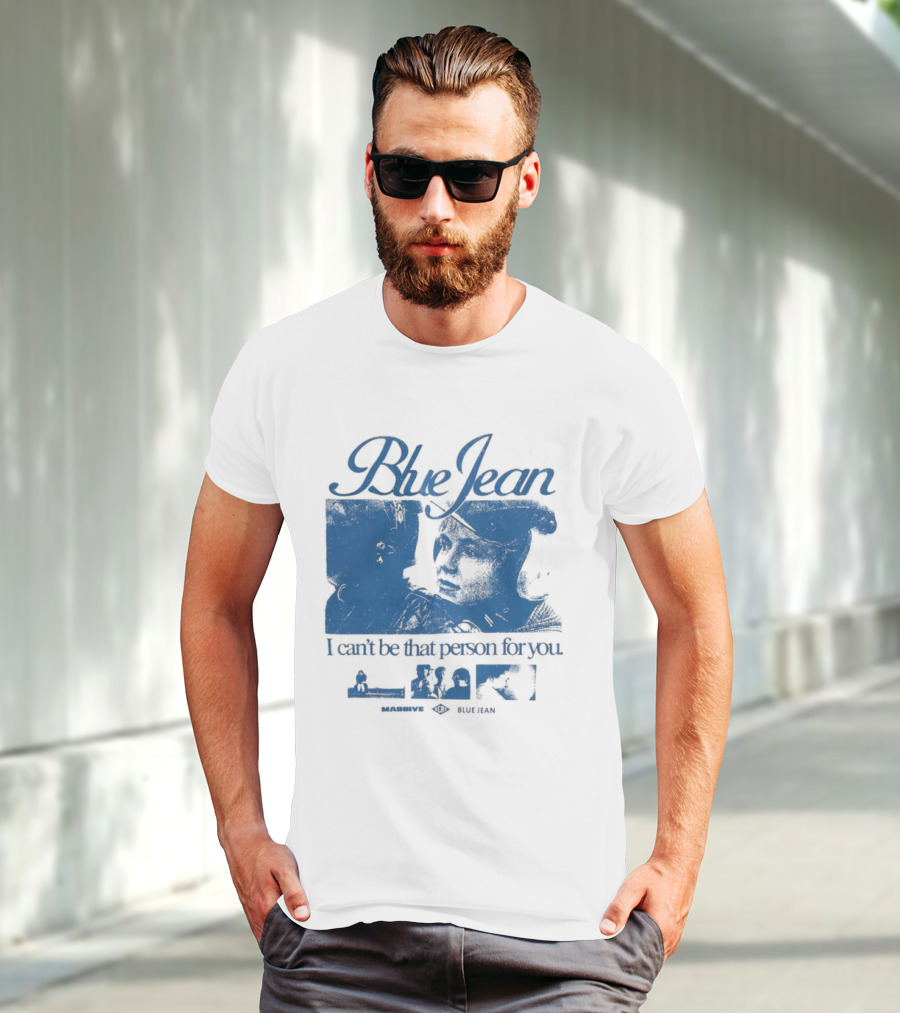 Blue Jean I Can’t Be That Person For You Massive Blue Jean T-Shirt