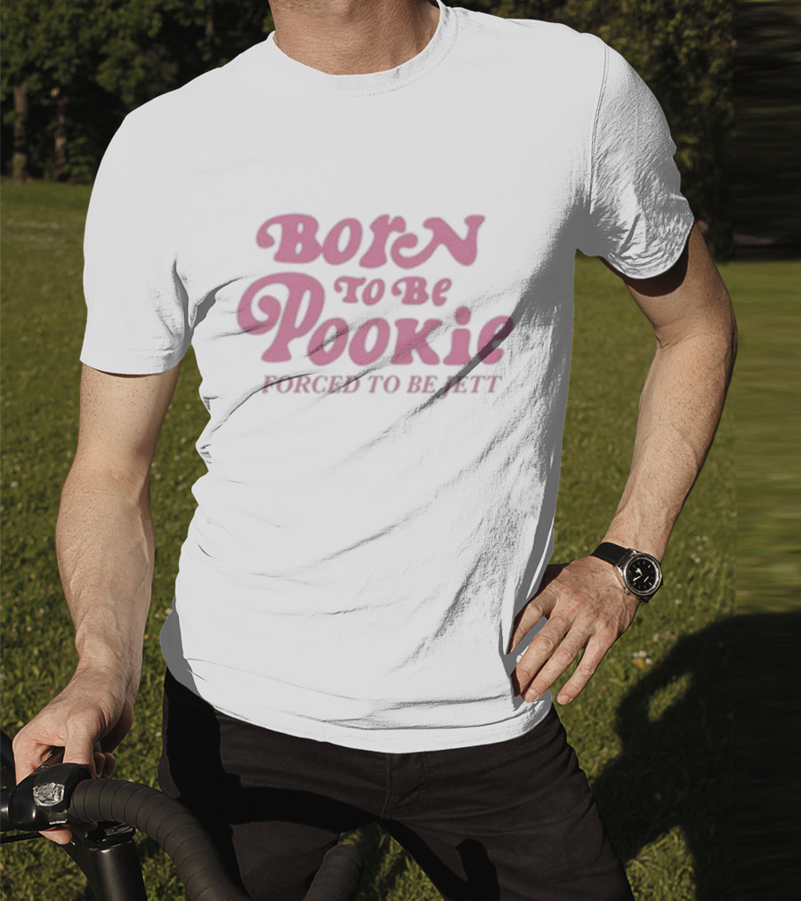 Born To Be Pookie Forced To Be Jett Vintage Typography T-Shirt