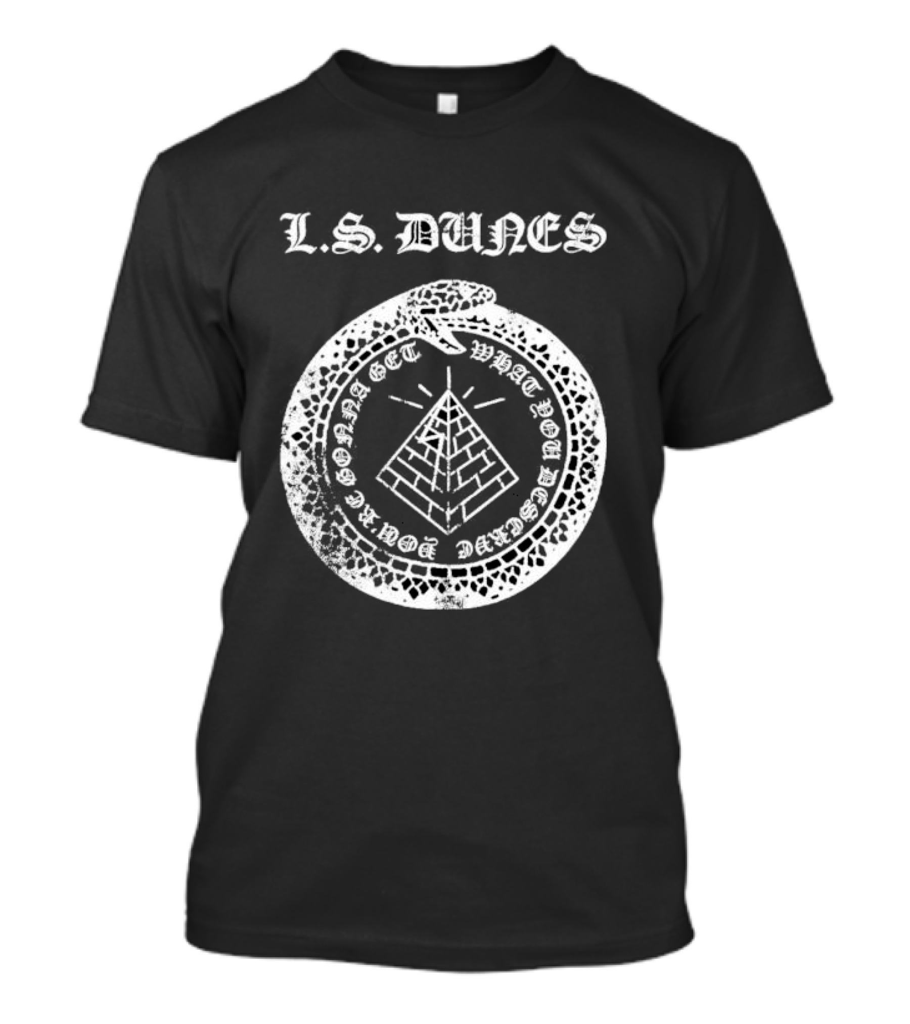 L S Dunes Ouroboros Pyramid Get What You Deserve T-Shirt