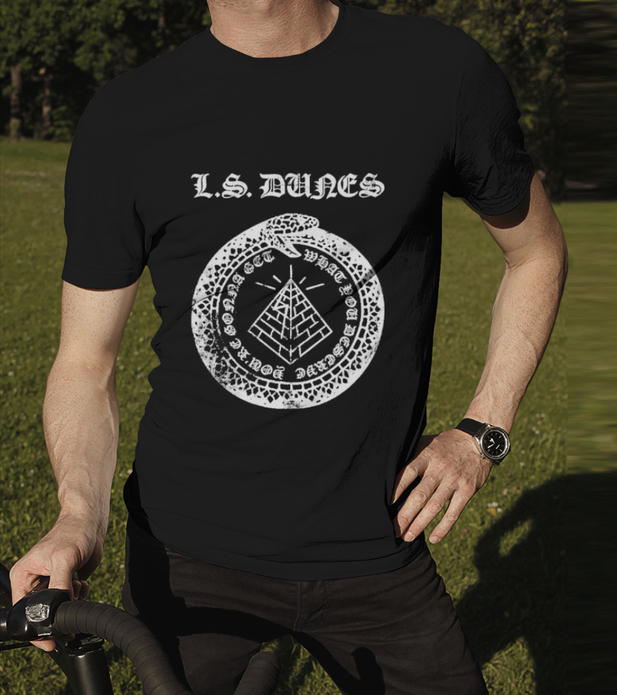 L S Dunes Ouroboros Pyramid Get What You Deserve T-Shirt