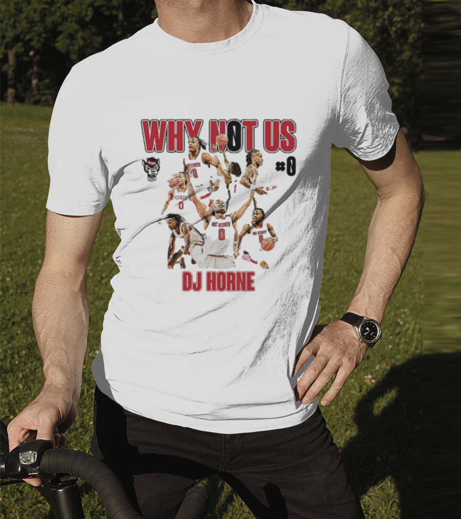 Why Not Us NC State Basketball Dj Horne #0 T-Shirt