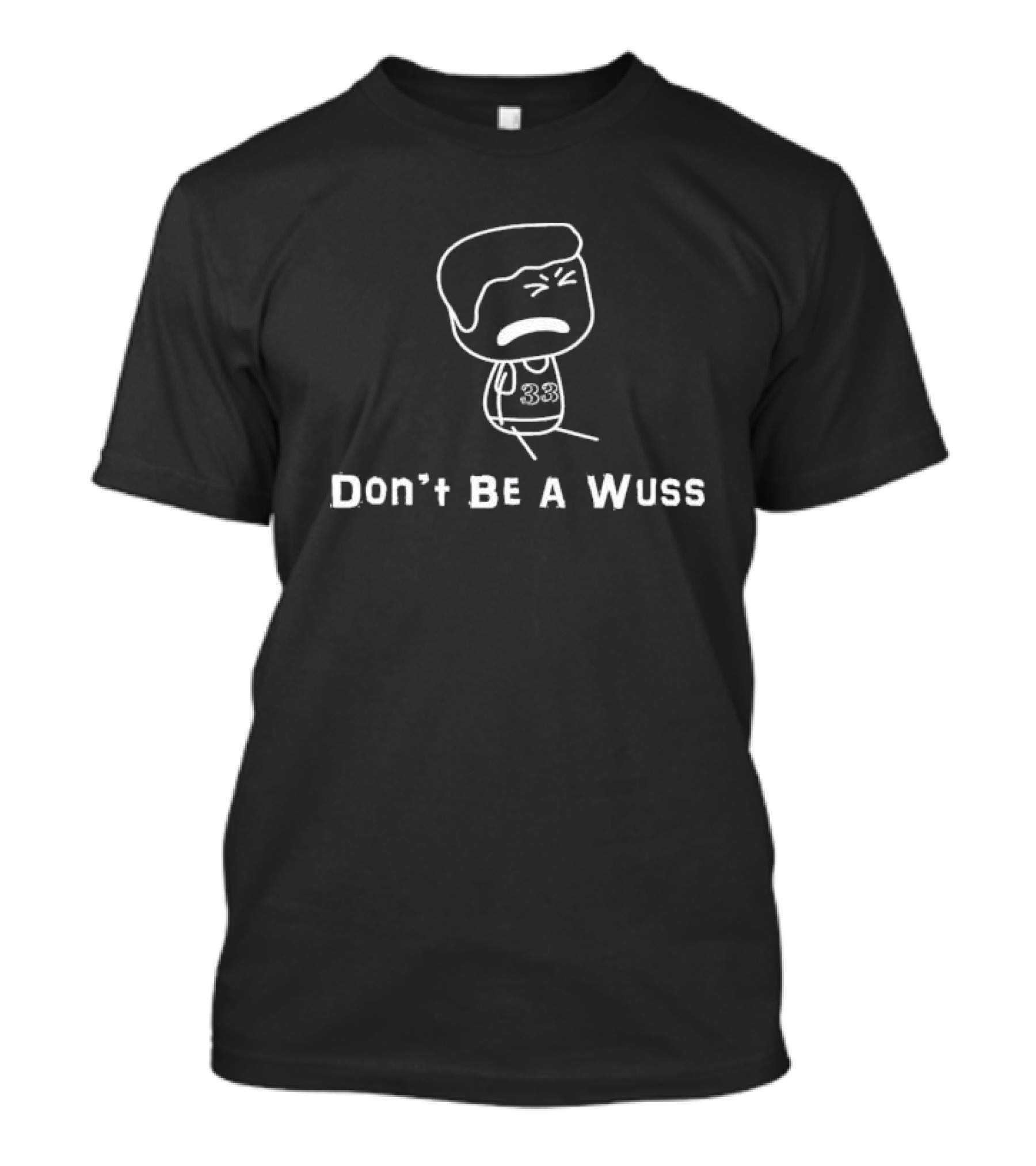 Brewstew Don’t Be A Wuss Cartoon Character Number 33 T-Shirt