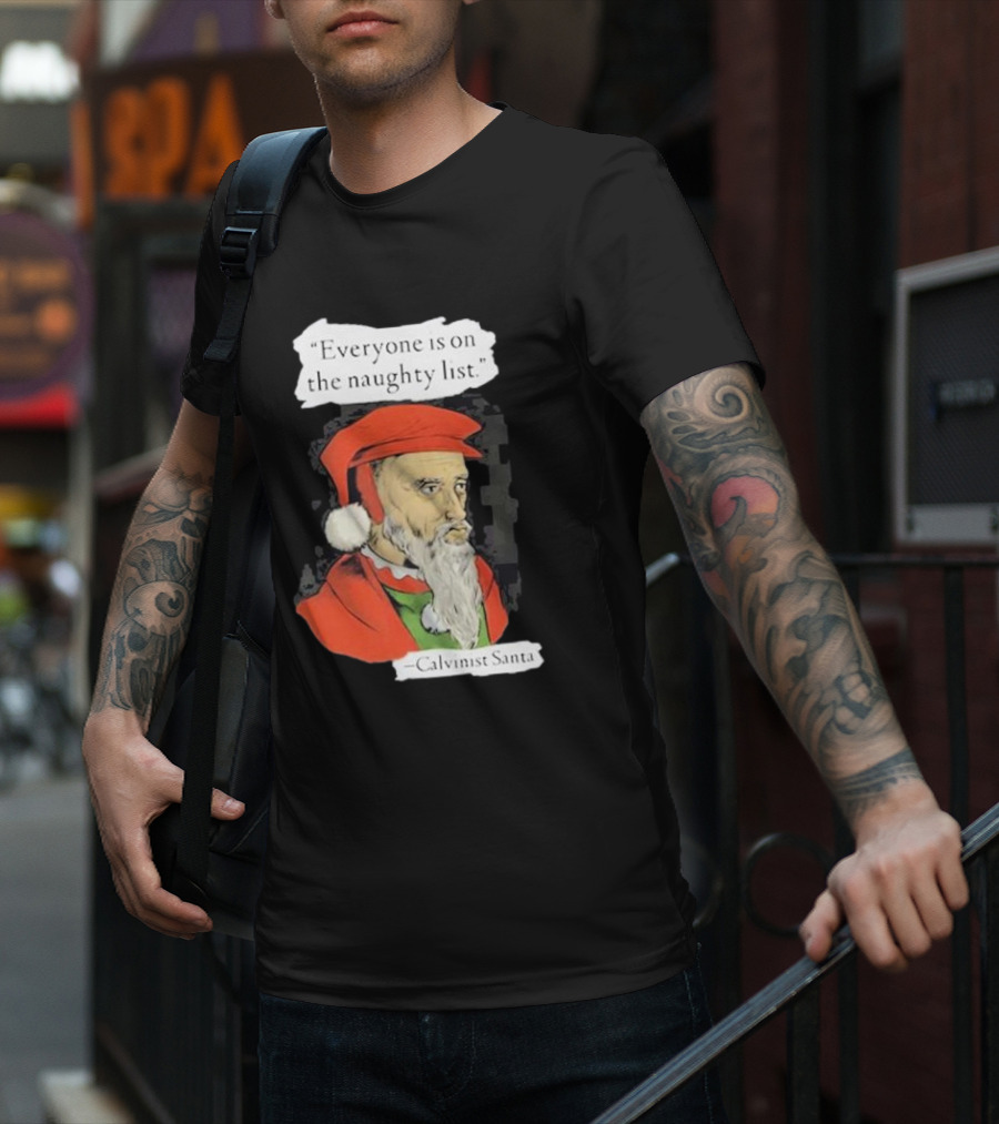 Calvinist Santa Everyone Is On The Naughty List Santa Hat Beard T-Shirt
