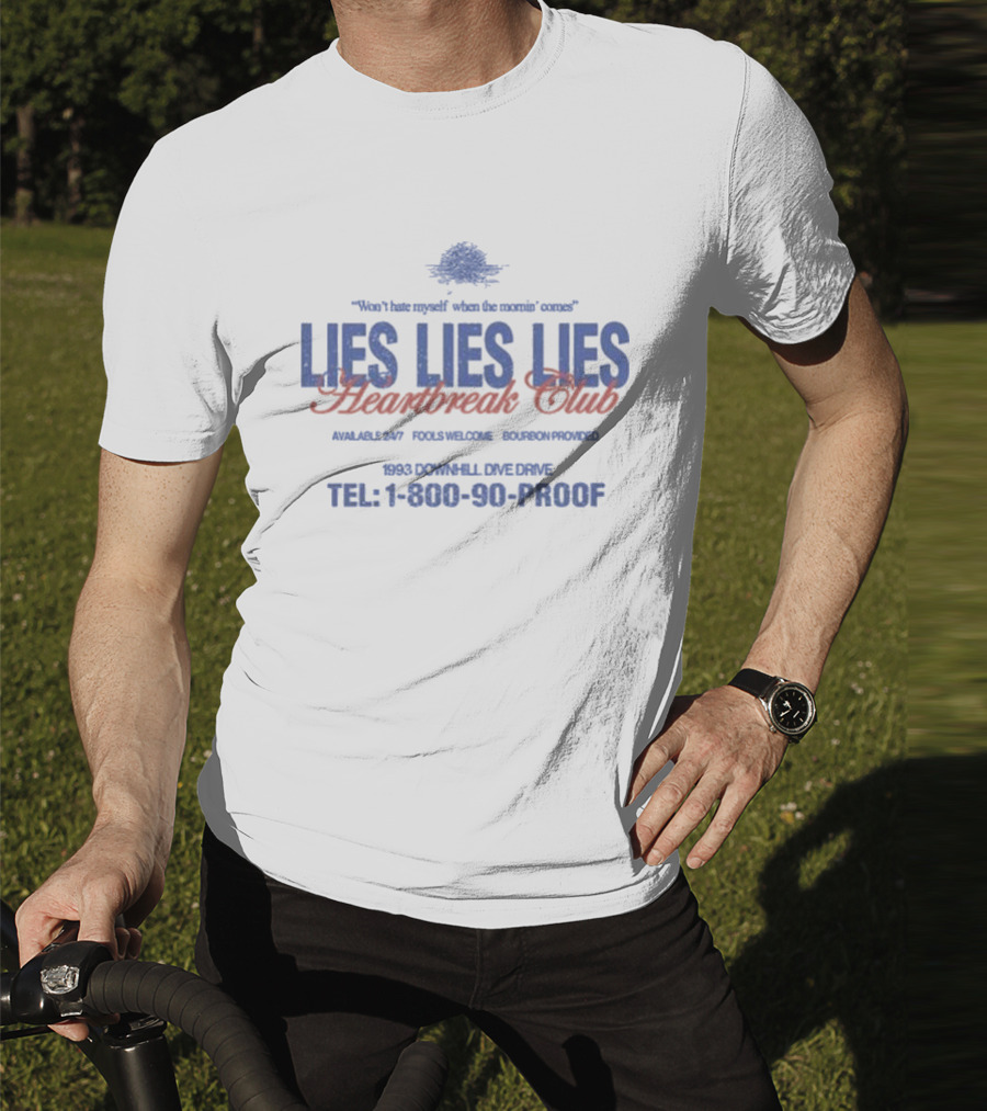 Won’t Hate Myself Lies Lies Lies Heartbreak Club Tel 1-800-90-PROOF 1993 Downhill Dive Drive Bourbon Provided T-Shirt