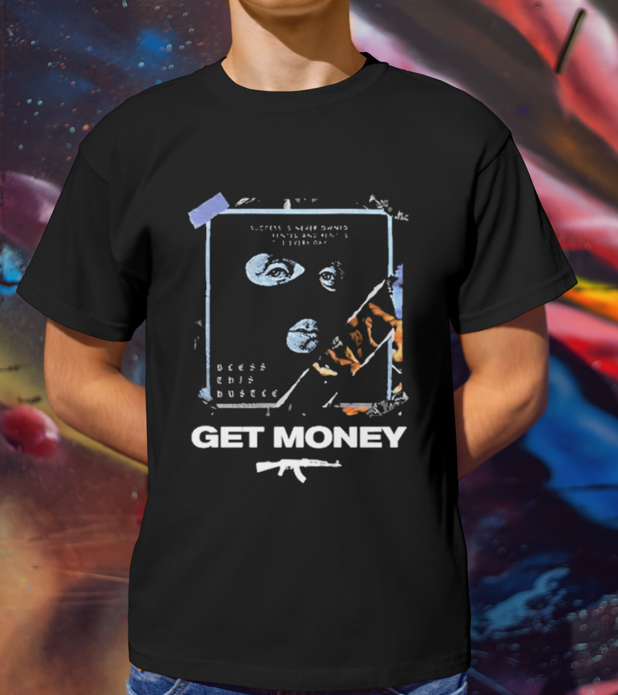 Success Is Never Owned It Is Rented And Rent Is Due Every Day Bless This Hustle Get Money T-Shirt