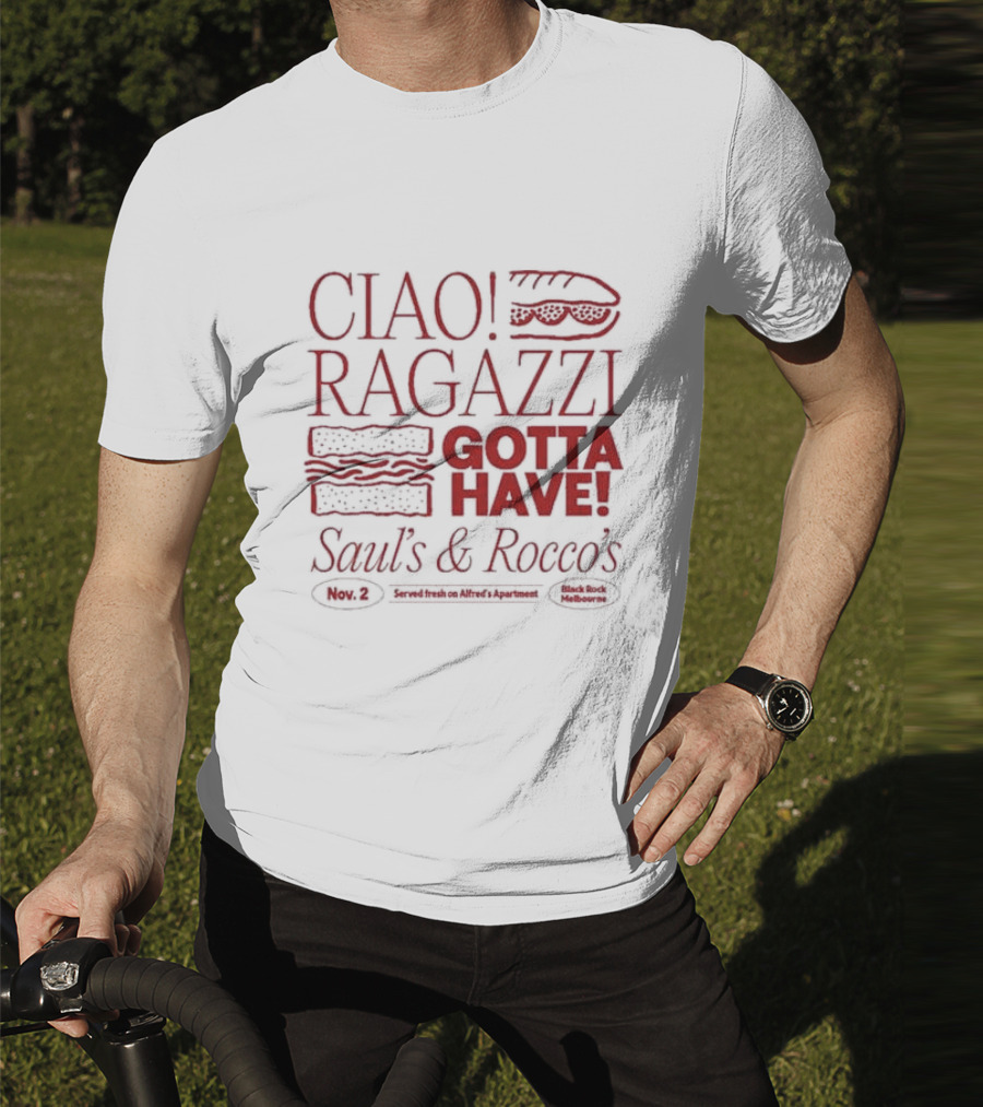 Ciao Ragazzi Gotta Have Saul’s And Rocco’s Served Fresh On Alfred’s Apartment Nov. 2 Black Rock Melbourne T-Shirt