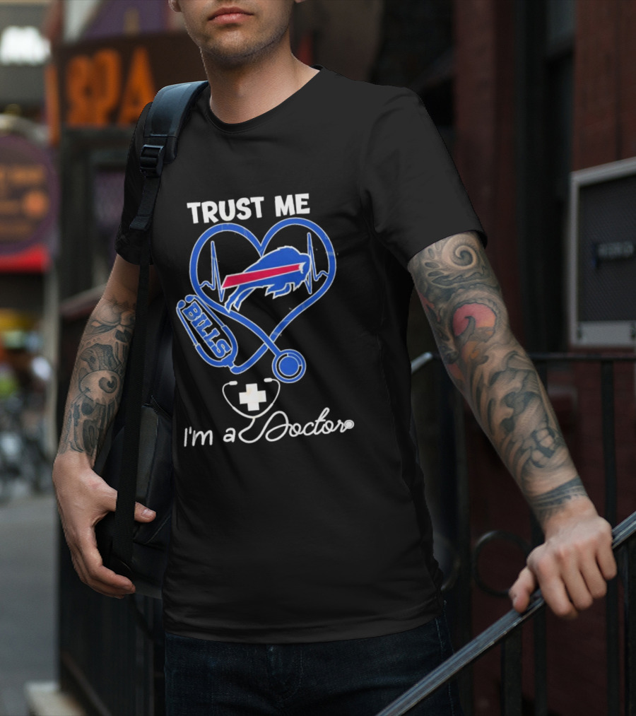 Trust Me Buffalo Bills I'm A Doctor Stethoscope Heart T-Shirt