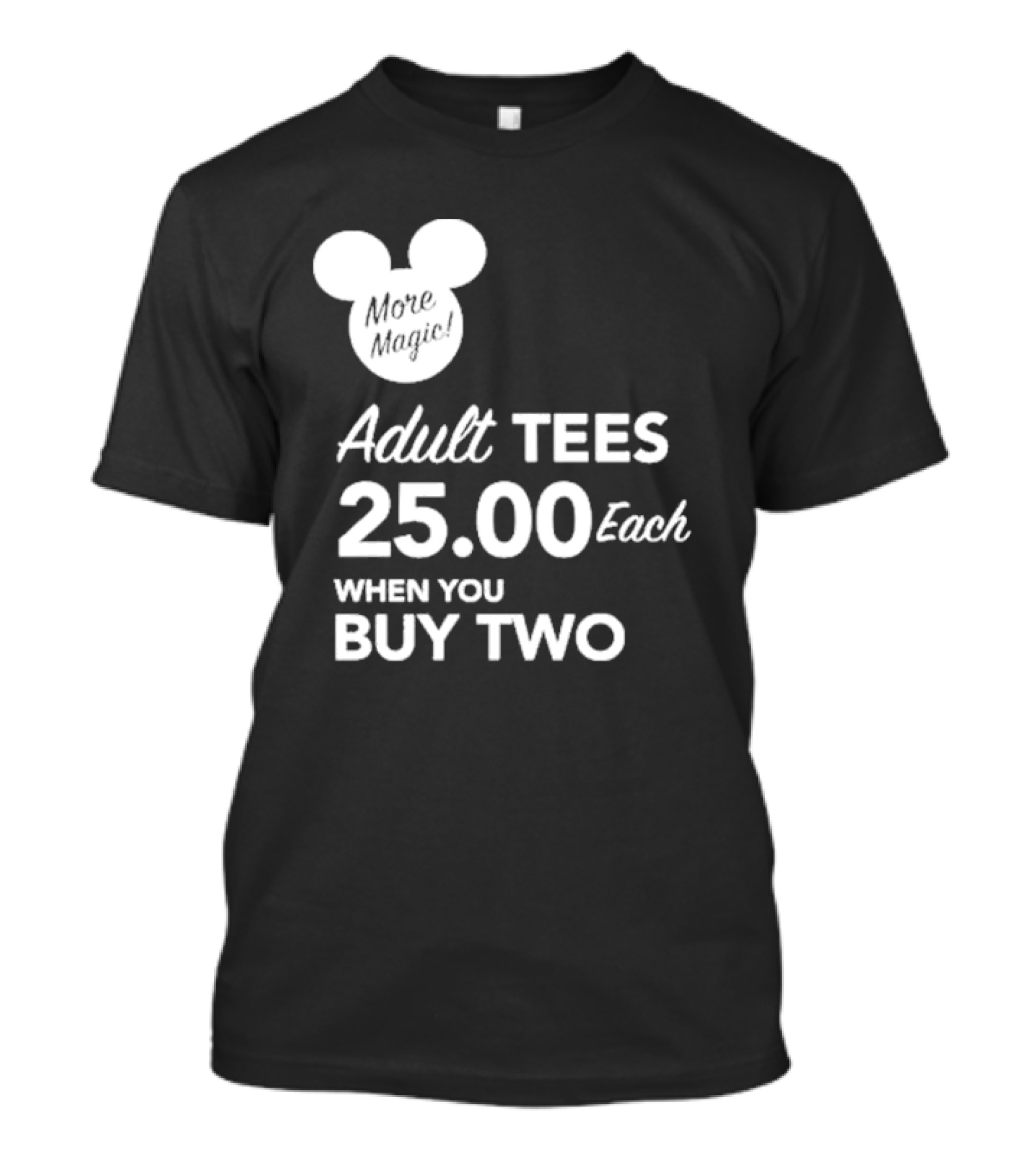 More Magic Adult Tees 25.00 Each When You Buy Two T-Shirt