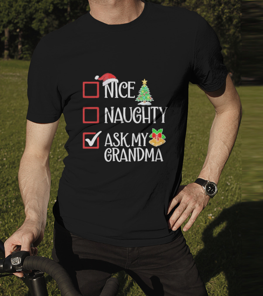 Nice Naughty Ask My Grandma Christmas List Family Santa Tree Holiday T-Shirt