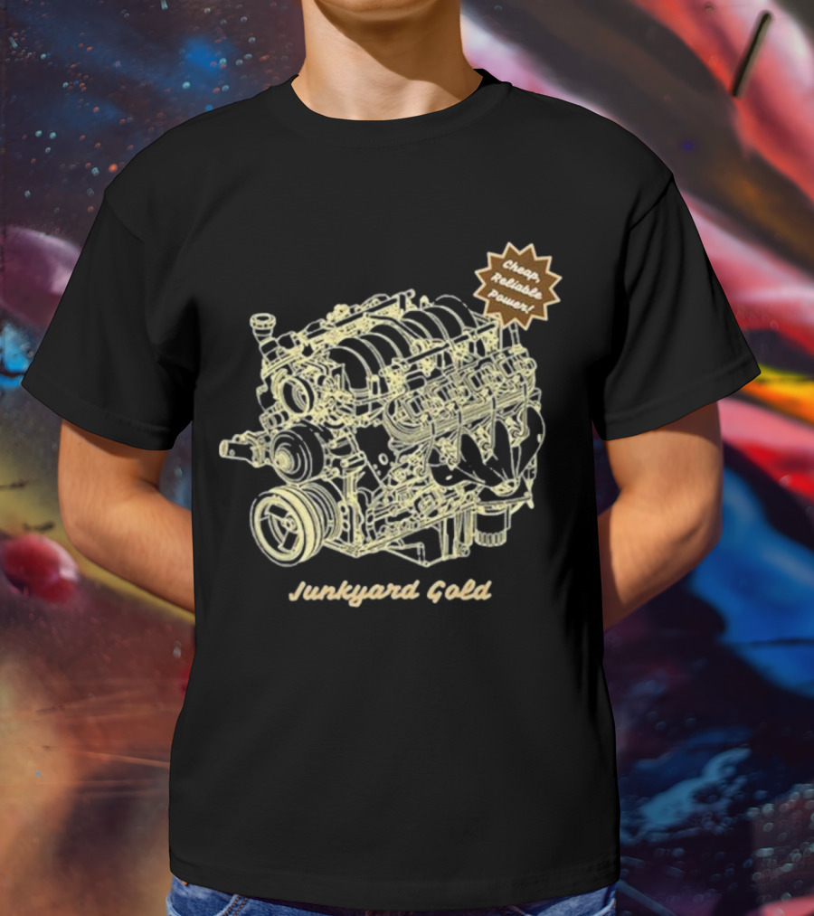 Junkyard Gold Cheap Reliable Power Runs Prime Racing God’s Motor T-Shirt
