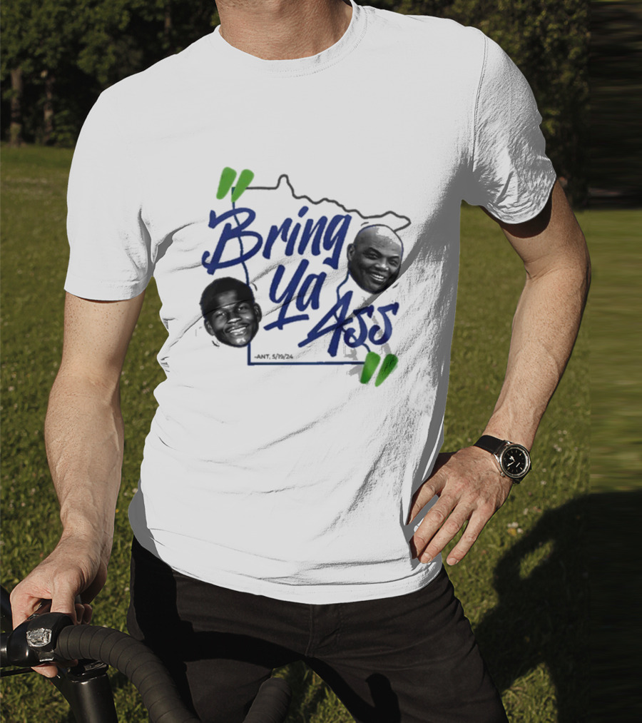 Bring Ya Ass Minnesota Timberwolves Basketball Ant 5/19/24 T-Shirt