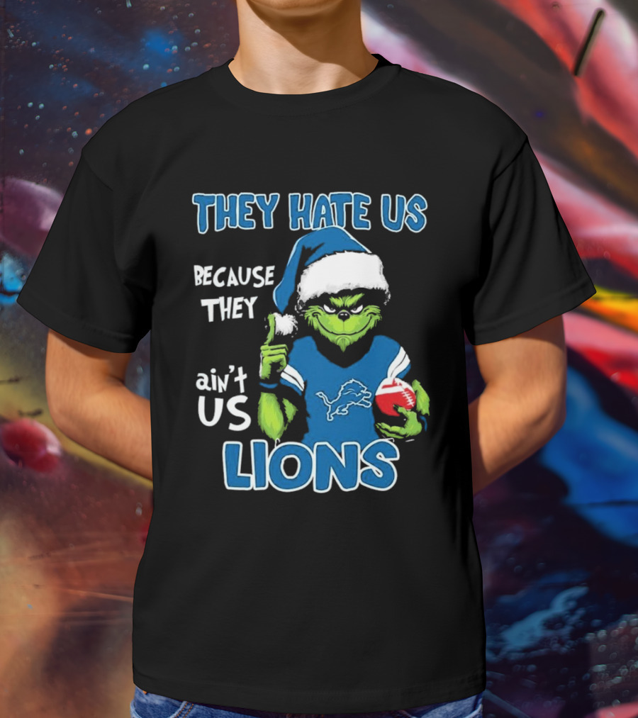 Grinch They Hate Us Because They Ain't Us Detroit Lions T-Shirt