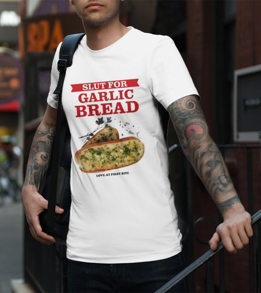 Slut For Garlic Bread Love At First Bite With Herb Garnish And Two Slices T-Shirt