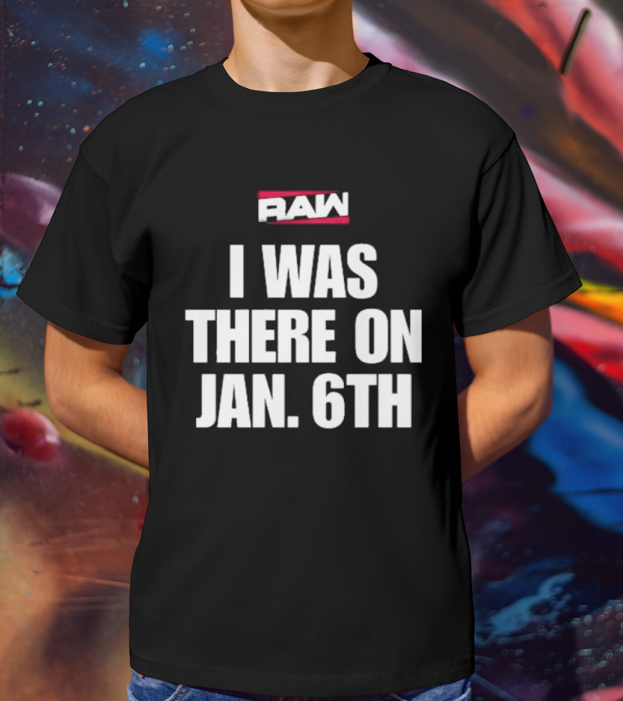 Daveed Jolly RAW I Was There On Jan 6th T-Shirt