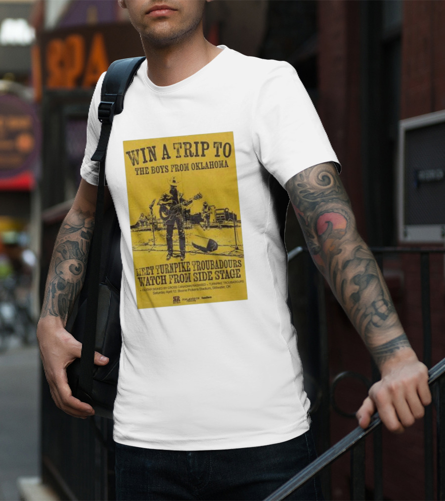 Win A Trip To The Boys From Oklahoma Meet Turnpike Troubadours Watch From Side Stage Boone Pickens Stadium April 12 T-Shirt