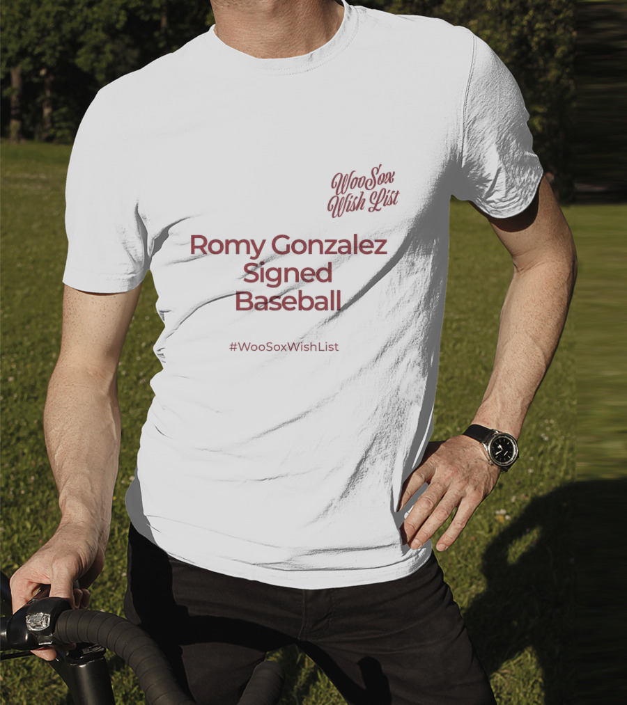 WooSox Wish List Romy Gonzalez Signed Baseball #WooSoxWishList T-Shirt