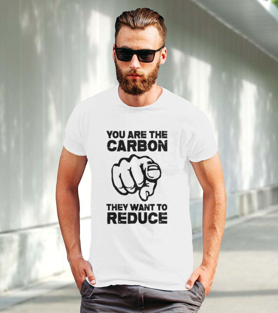YOU ARE THE CARBON THEY WANT TO REDUCE POINTING FINGER IMAGE T-Shirt