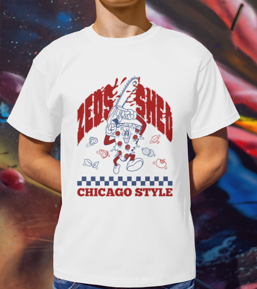 Zeds Shed Pizza Chainsaw Chicago T-Shirt
