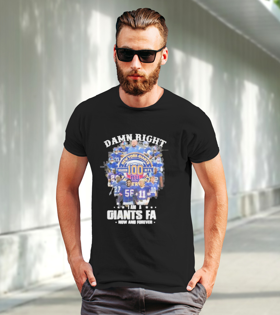 Damn Right New York Giants Fan Season 100 NFL Now And Forever T-Shirt