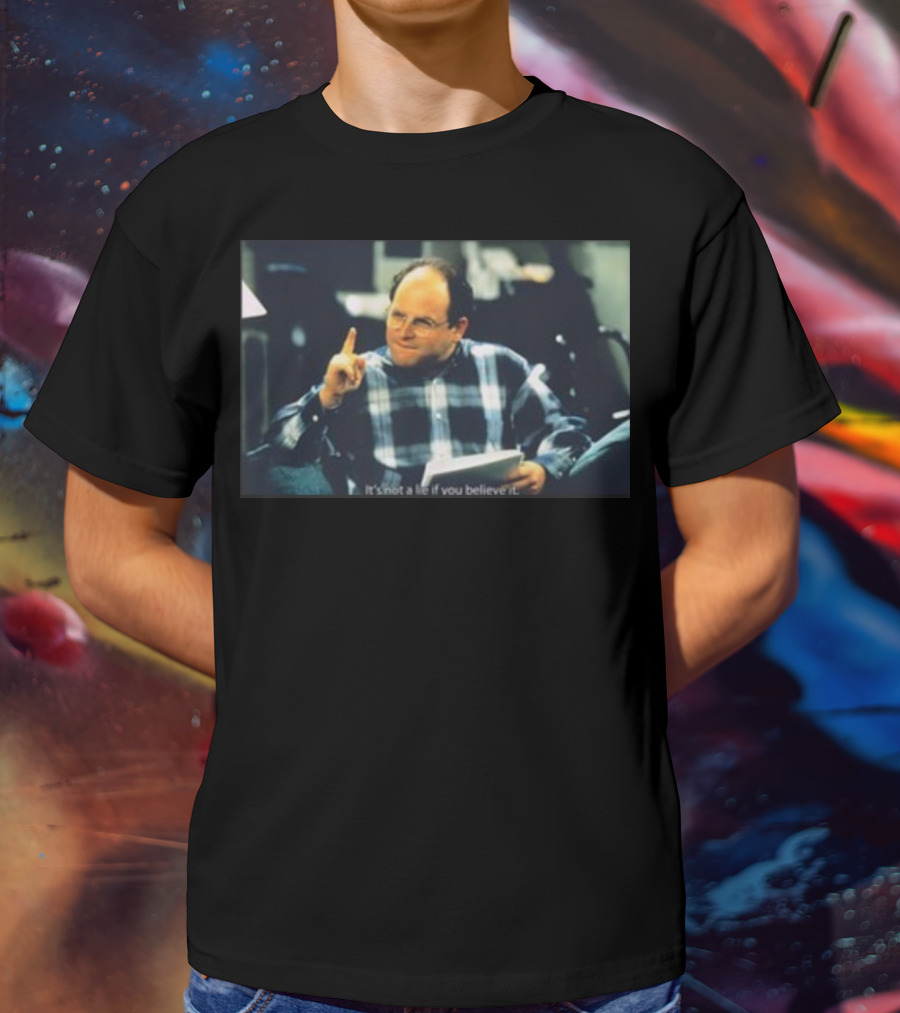 Seinfeld George It's Not A Lie If You Believe It Classic Scene T-Shirt