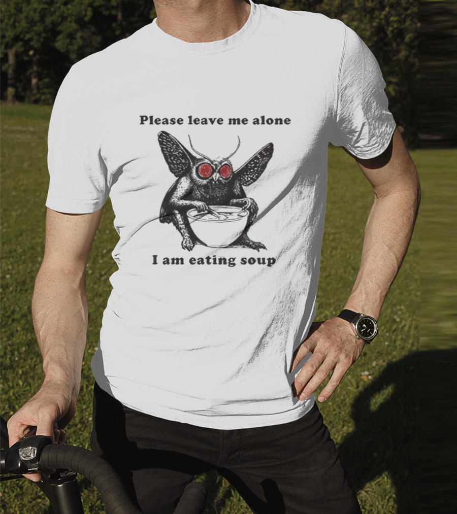 Please Leave Me Alone I Am Eating Soup Mothman Eating Soup T-Shirt
