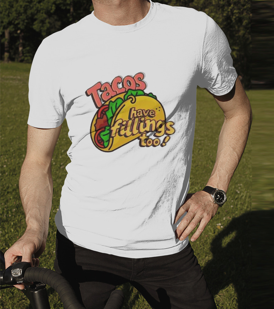 Tacos Have Fillings Too Playful Taco T-Shirt