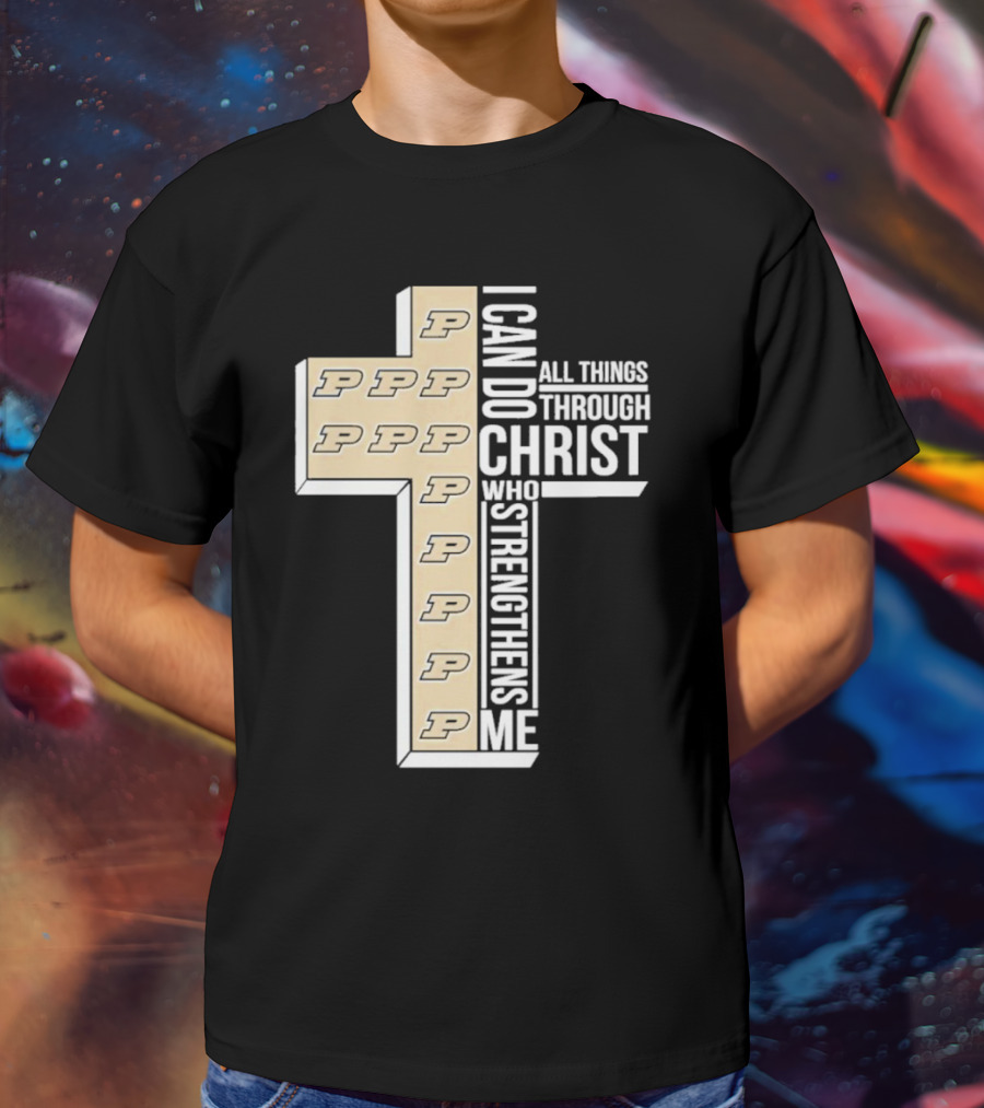 Purdue Boilermakers I Can Do All Things Through Christ Who Strengthens Me T-Shirt