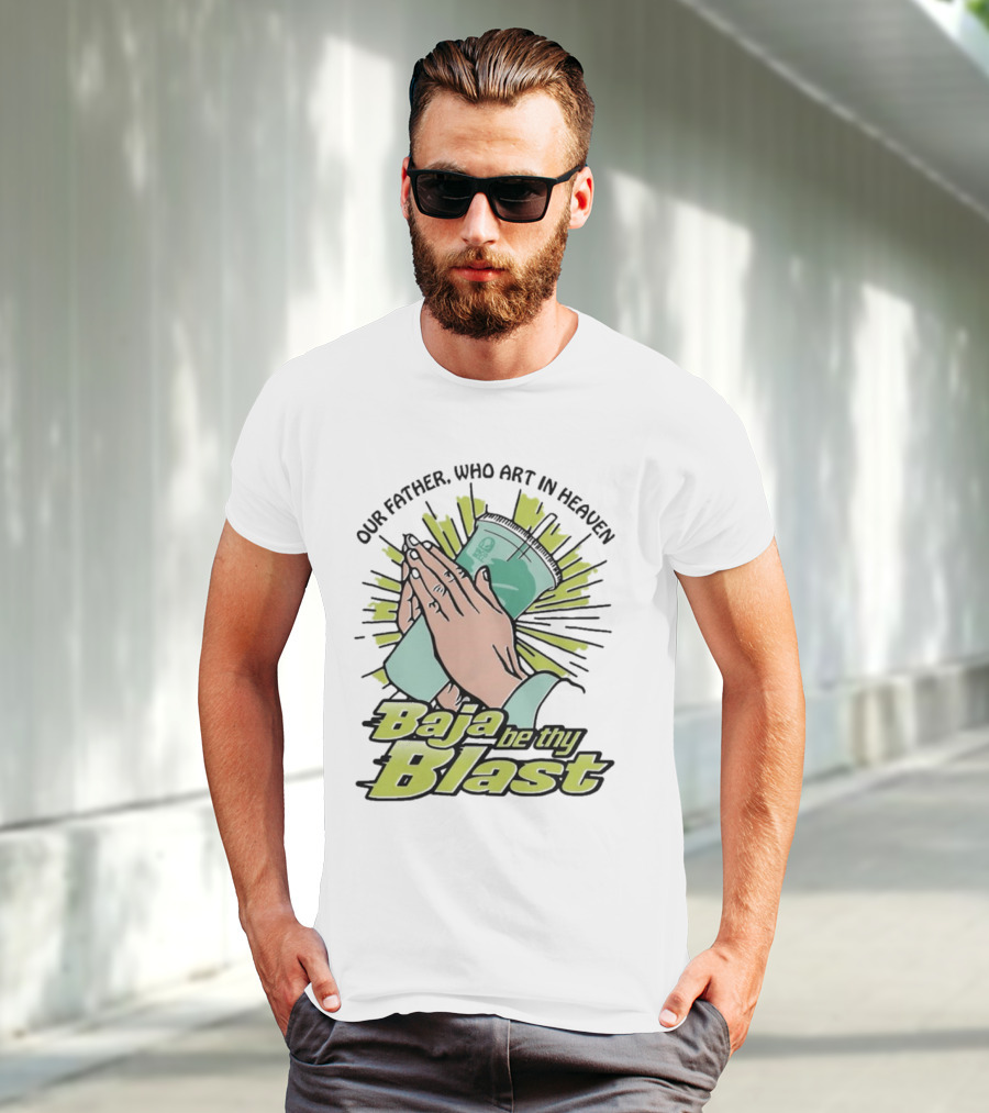 Our Father Who Art In Heaven Baja Be Thy Blast Hands Prayer Cup T-Shirt