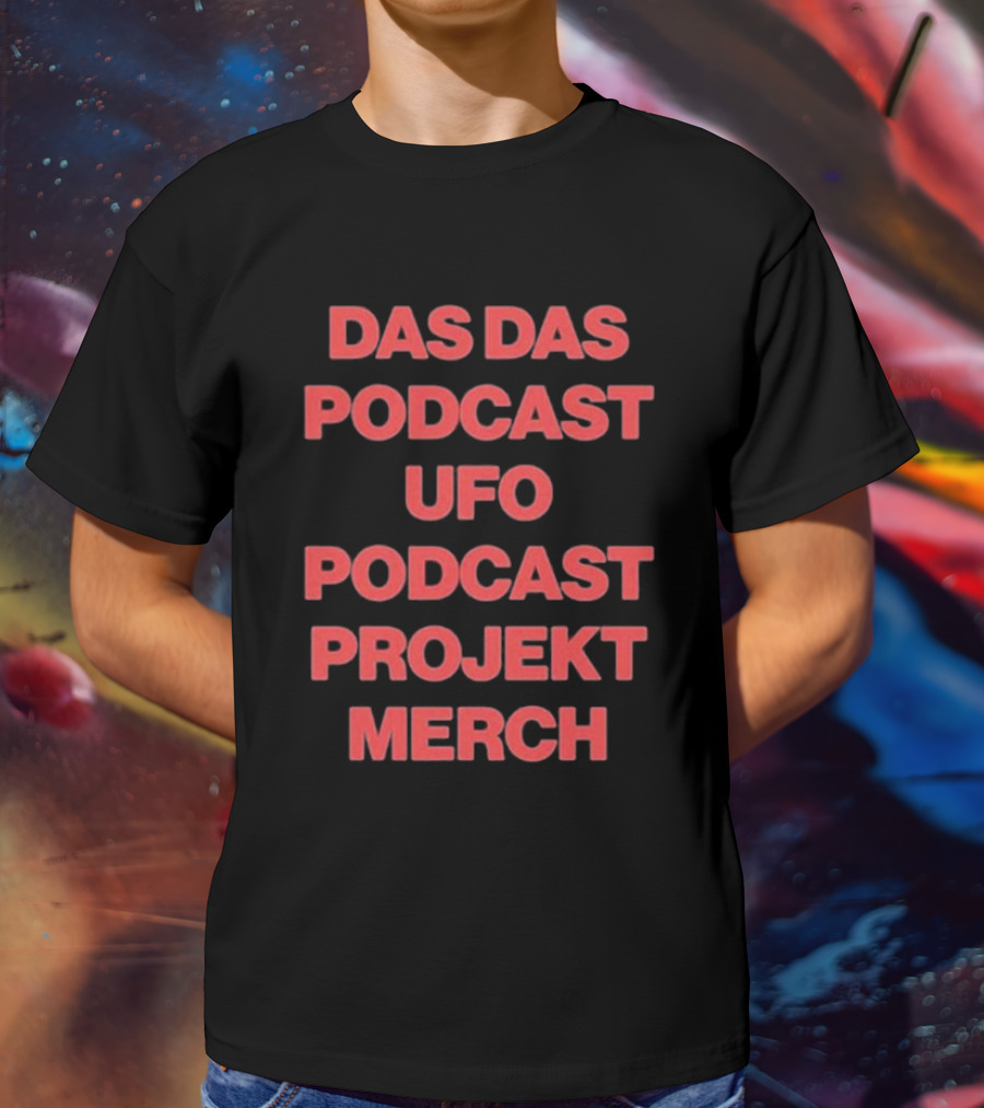 Das Das Podcast UFO Podcast Projekt Merch T-Shirt