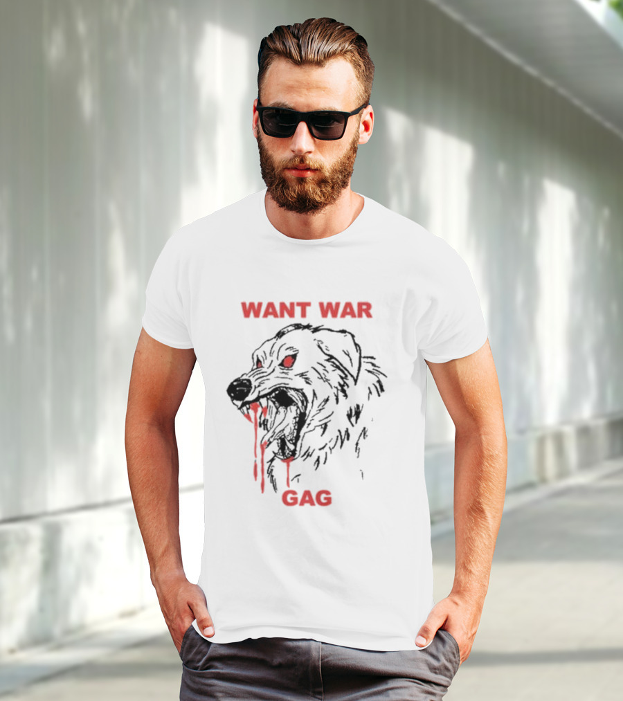 Want War Gag Dog Ferocious Snarling Bloodied Canine T-Shirt