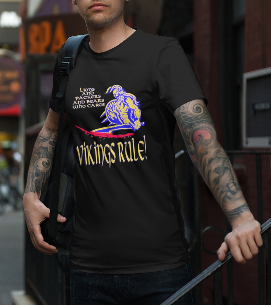 Lions And Packers And Bears Who Cares Vikings Rule Vikings Rule T-Shirt