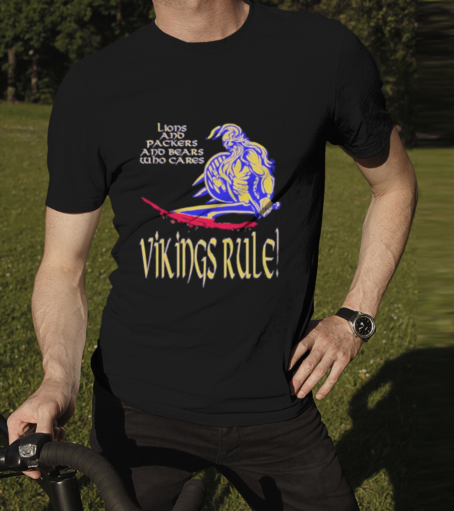 Lions And Packers And Bears Who Cares Vikings Rule Vikings Rule T-Shirt