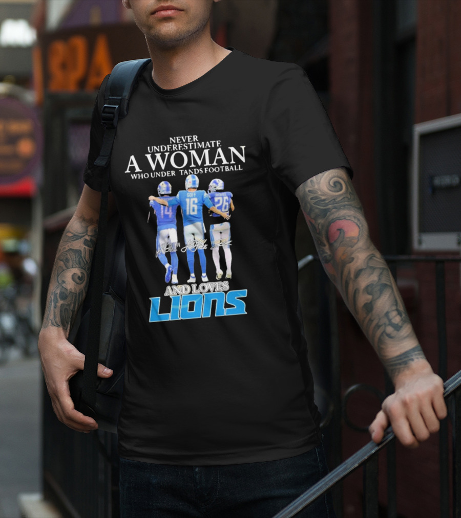 Never Underestimate A Woman Who Understands Football And Loves Lions T-Shirt