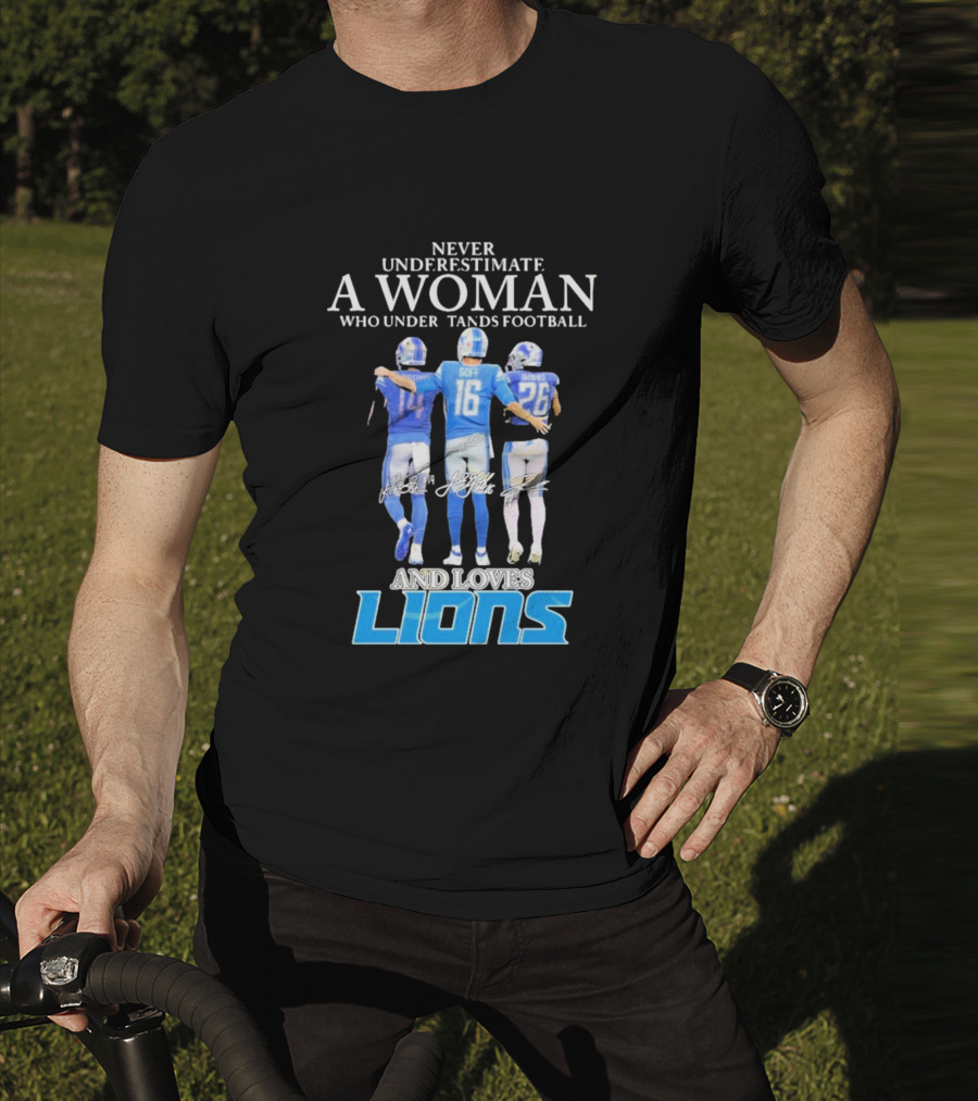 Never Underestimate A Woman Who Understands Football And Loves Lions T-Shirt