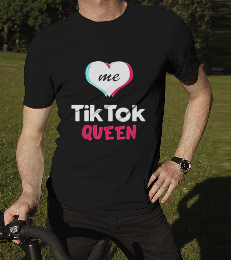 Tiktok Queen Love Me 2025 T-Shirt