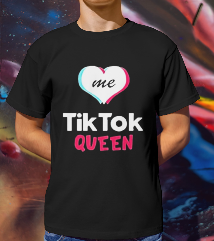 Tiktok Queen Love Me 2025 T-Shirt