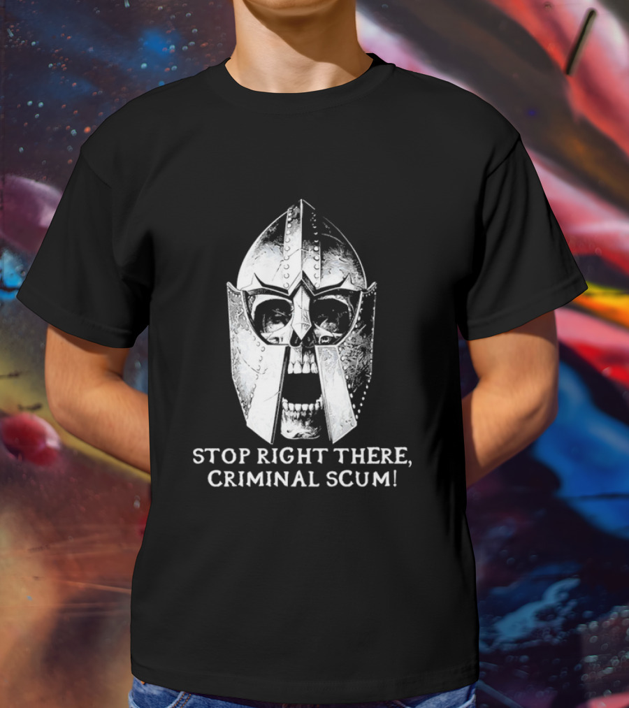 Stop Right There Criminal Scum Skull Helmet T-Shirt