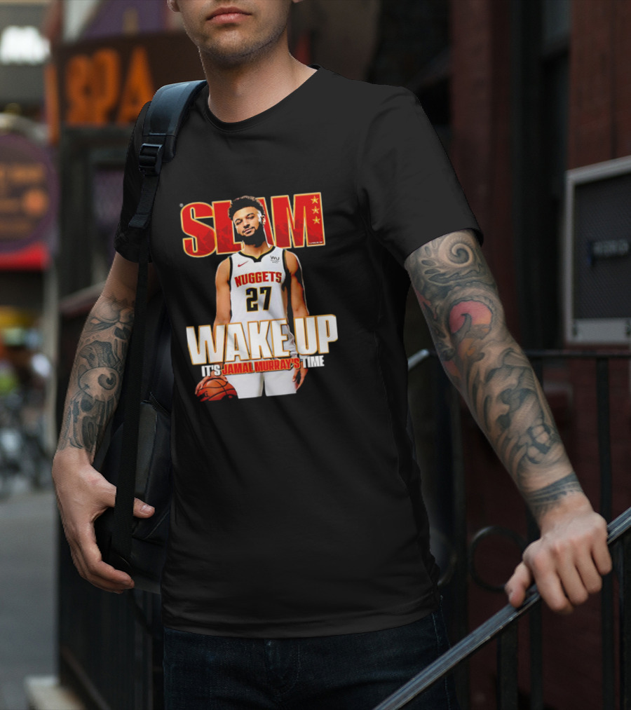 SLAM Wake Up It’s Jamal Murray's Time Nuggets 27 T-Shirt