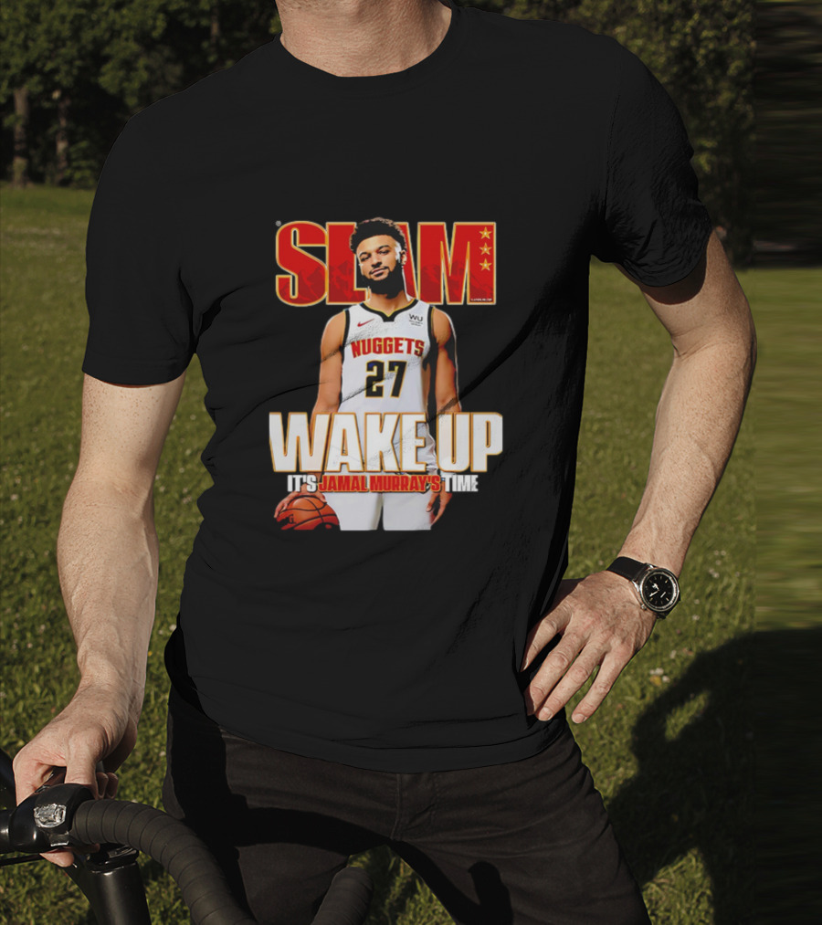 SLAM Wake Up It’s Jamal Murray's Time Nuggets 27 T-Shirt