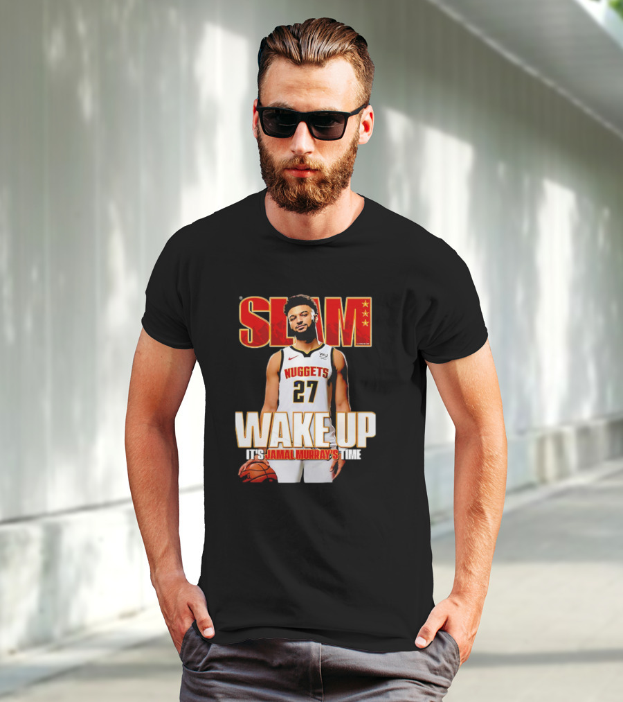 SLAM Wake Up It’s Jamal Murray's Time Nuggets 27 T-Shirt