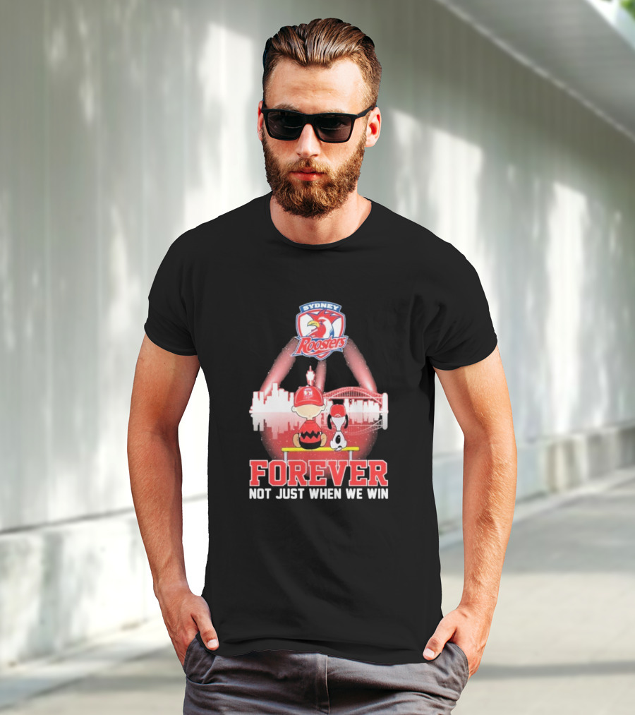 Sydney Roosters Forever Snoopy Charlie Brown Peanuts Skyline Not Just When We Win T-Shirt
