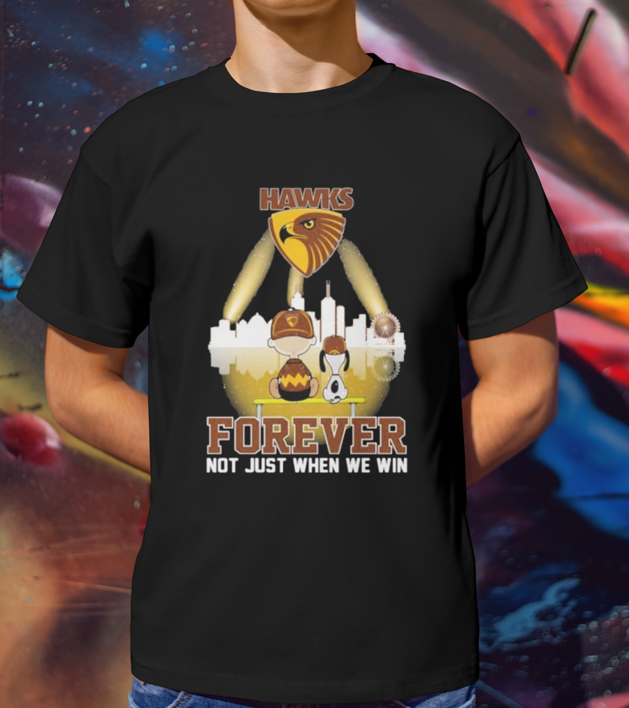 Hawthorn Hawks Snoopy Charlie Brown Forever Not Just When We Win T-Shirt